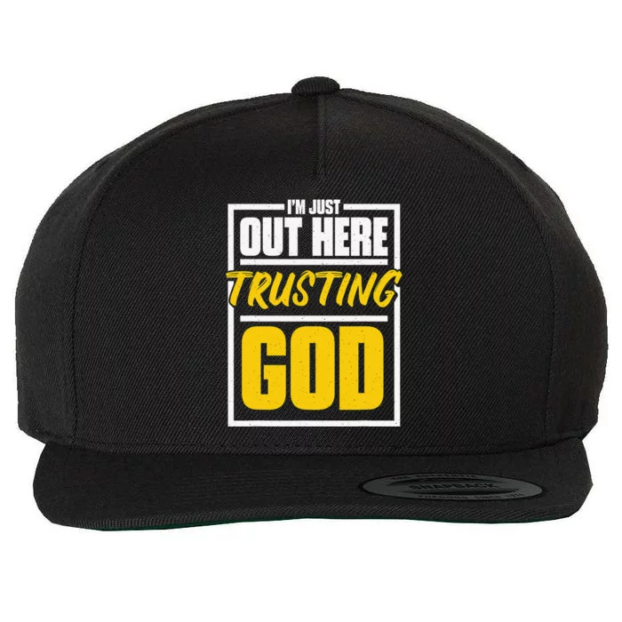 I'M Just Out Here Trusting God Christian Jesus Believer Wool Snapback Cap