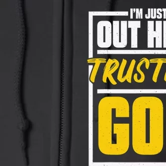 I'M Just Out Here Trusting God Christian Jesus Believer Full Zip Hoodie