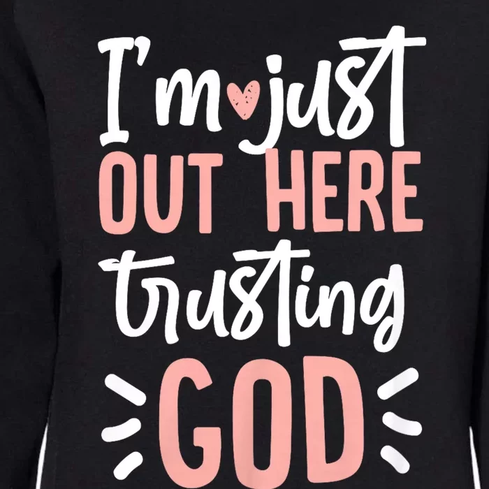 IM Just Out Here Trusting God Christian Designs Womens California Wash Sweatshirt