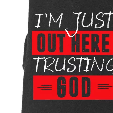 Im Just Out Here Trusting God Doggie 3-End Fleece Hoodie