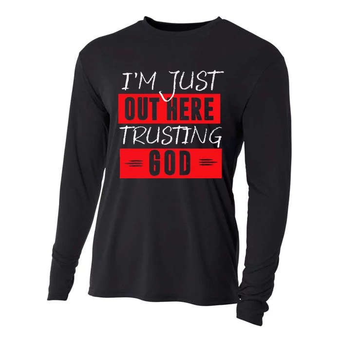 Im Just Out Here Trusting God Cooling Performance Long Sleeve Crew