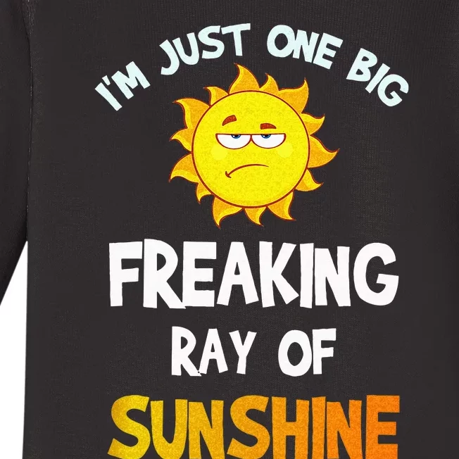 Im Just One Big Freaking Ray Of Sunshine Funny Idea Baby Long Sleeve Bodysuit