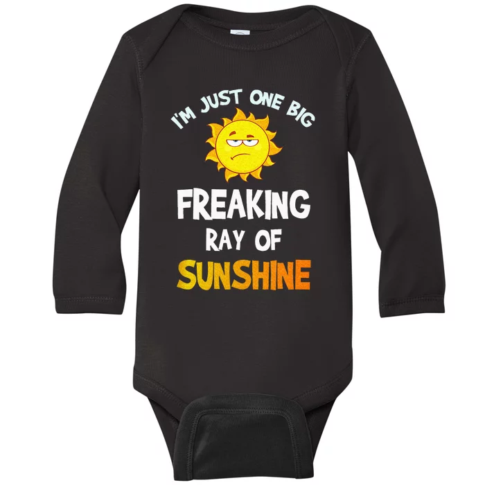 Im Just One Big Freaking Ray Of Sunshine Funny Idea Baby Long Sleeve Bodysuit