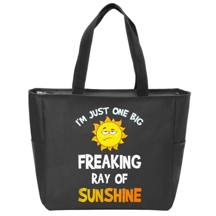 Im Just One Big Freaking Ray Of Sunshine Funny Idea Zip Tote Bag