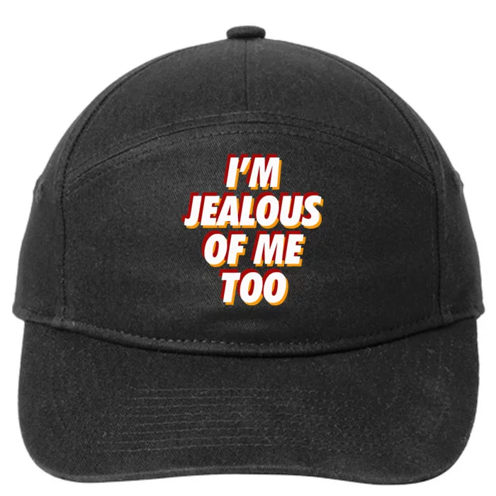 IM Jealous Of Me Too Funny Saying Sarcastic 7-Panel Snapback Hat