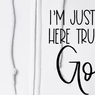 IM Just Out Here Trusting God Full Zip Hoodie