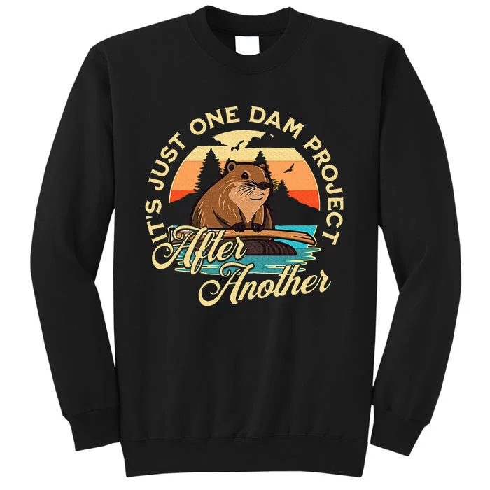 It’S Just One Dam Project After Another Funny Beaver Sweatshirt