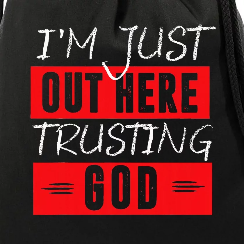 IM Just Out Here Trusting God Drawstring Bag