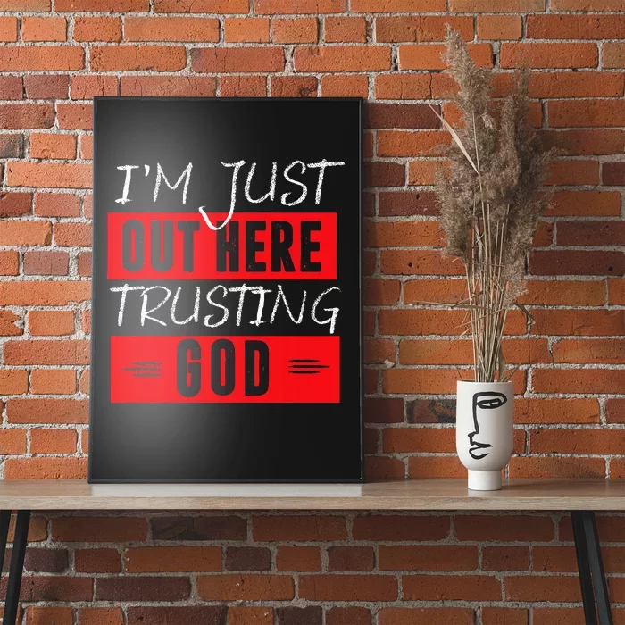 IM Just Out Here Trusting God Poster