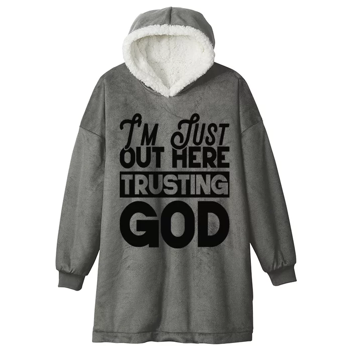 I'm Just Out Here Trusting God Hooded Wearable Blanket