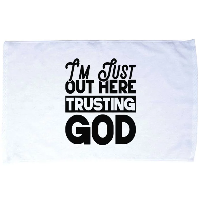 I'm Just Out Here Trusting God Microfiber Hand Towel