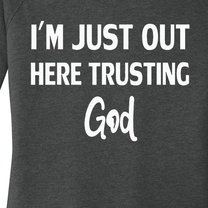 Im Just Out Here Trusting God Women's Perfect Tri Tunic Long Sleeve Shirt