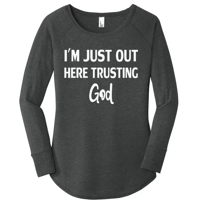 Im Just Out Here Trusting God Women's Perfect Tri Tunic Long Sleeve Shirt