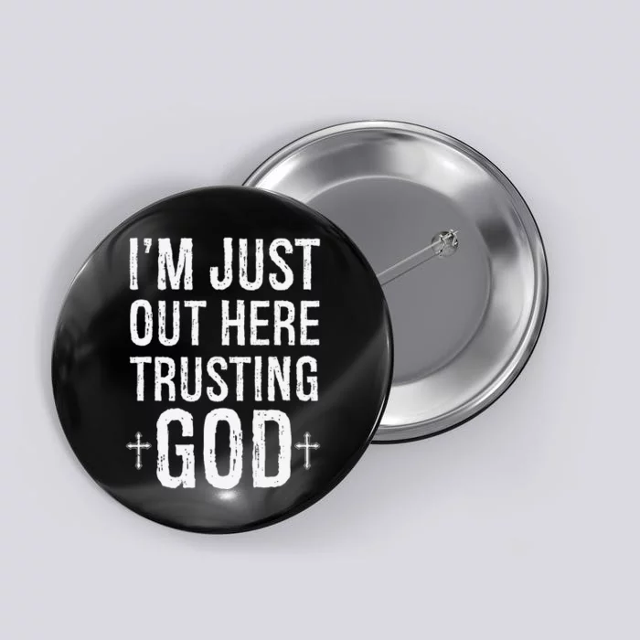 IM Just Out Here Trusting God Button