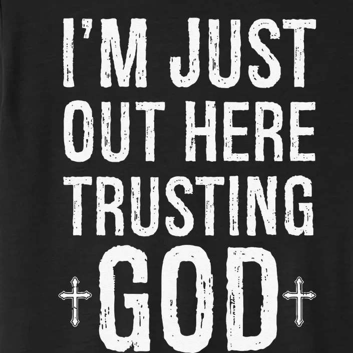 IM Just Out Here Trusting God ChromaSoft Performance T-Shirt