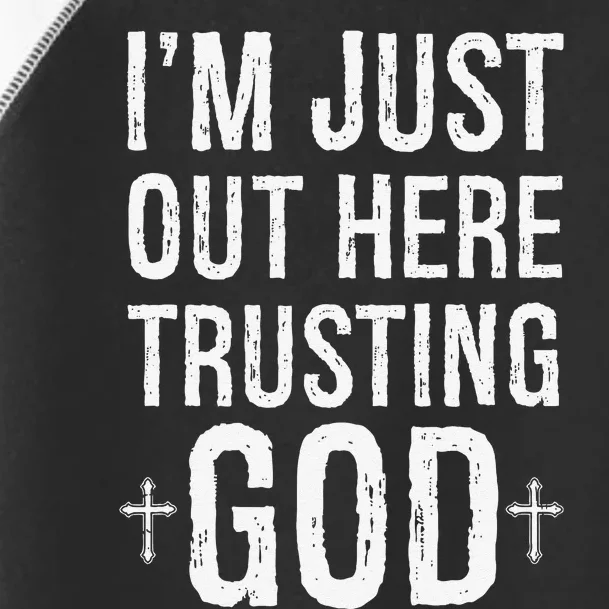 IM Just Out Here Trusting God Toddler Fine Jersey T-Shirt