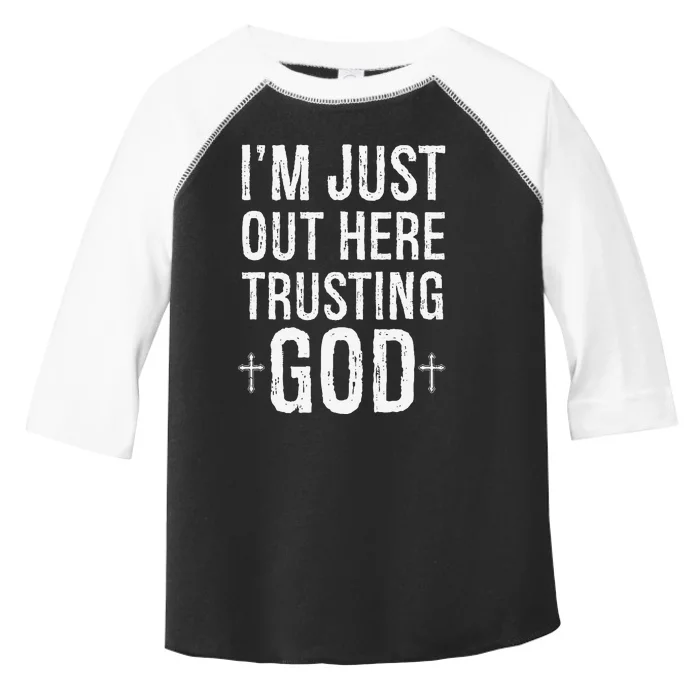 IM Just Out Here Trusting God Toddler Fine Jersey T-Shirt