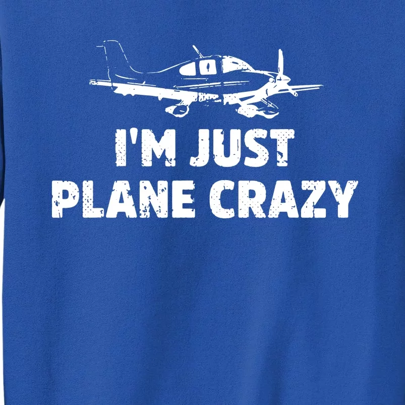 Im Just Plane Crazy Tall Sweatshirt