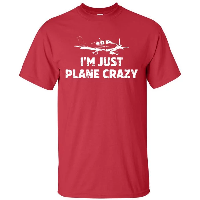 Im Just Plane Crazy Tall T-Shirt