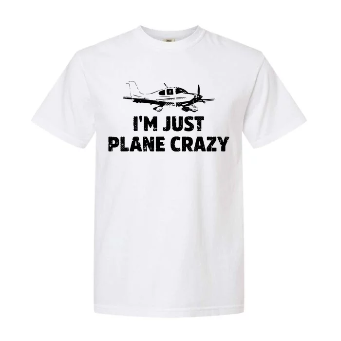 Im Just Plane Crazy Garment-Dyed Heavyweight T-Shirt