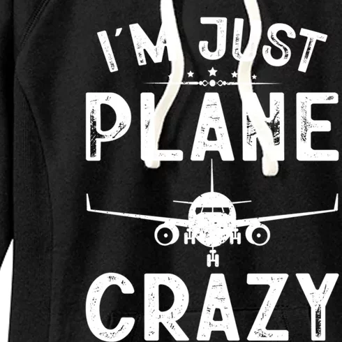 IM Just Plane Crazy Airplanes Lover Aviation Funny Gift Funny Gift Women's Fleece Hoodie