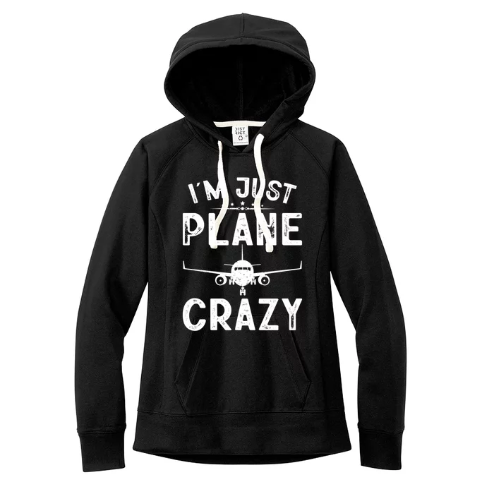 IM Just Plane Crazy Airplanes Lover Aviation Funny Gift Funny Gift Women's Fleece Hoodie