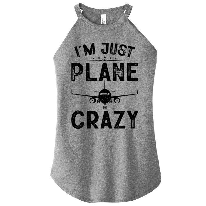 IM Just Plane Crazy Airplanes Lover Aviation Funny Gift Funny Gift Women’s Perfect Tri Rocker Tank