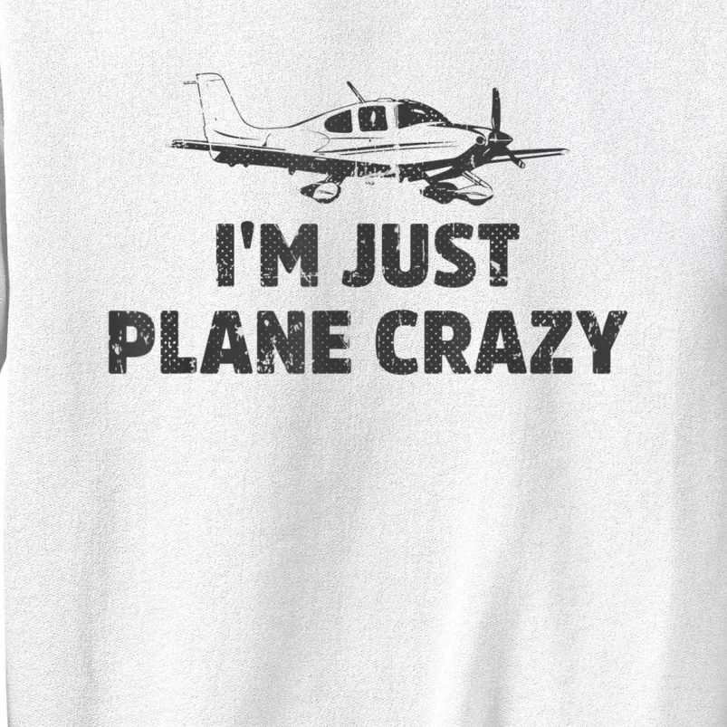 I'm Just Plane Crazy. Funny Airplane Pilots Sweatshirt