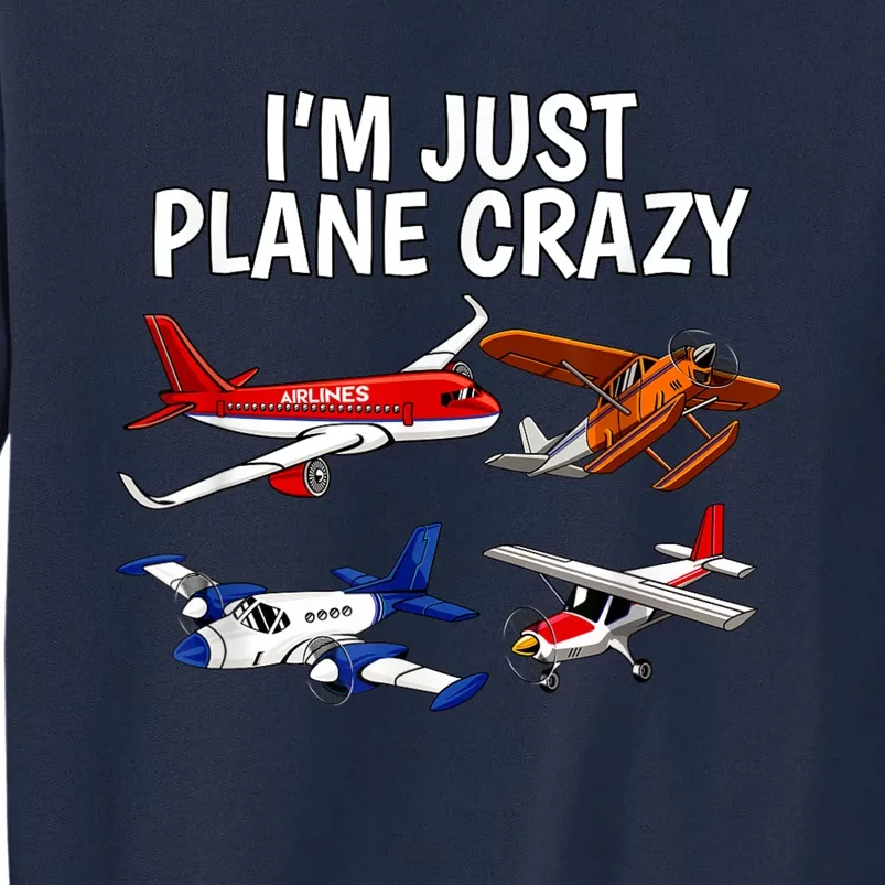 I'm Just Plane Crazy Aviation Gifts For Aircraft Pilots Tall Sweatshirt