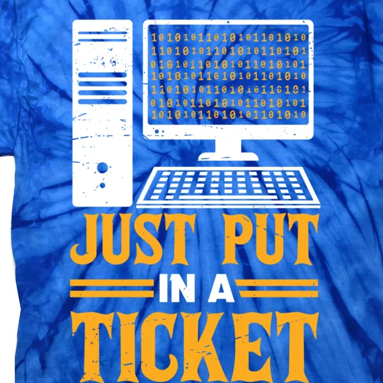 ID Just Put In A Ticket Funny It Tech Support Joke Great Gift Tie-Dye T-Shirt