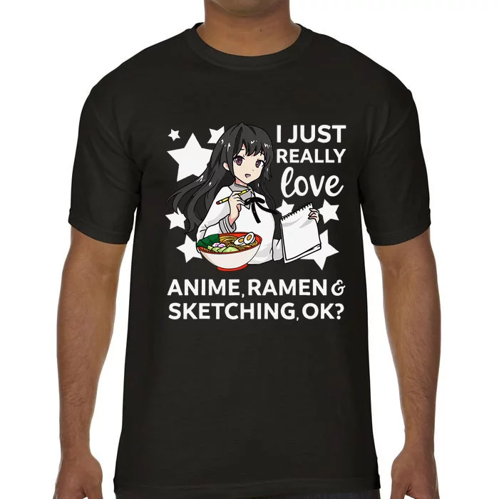 I Just Really Love Anime Ra and Sketching OK Drawing Art Comfort Colors T-Shirt