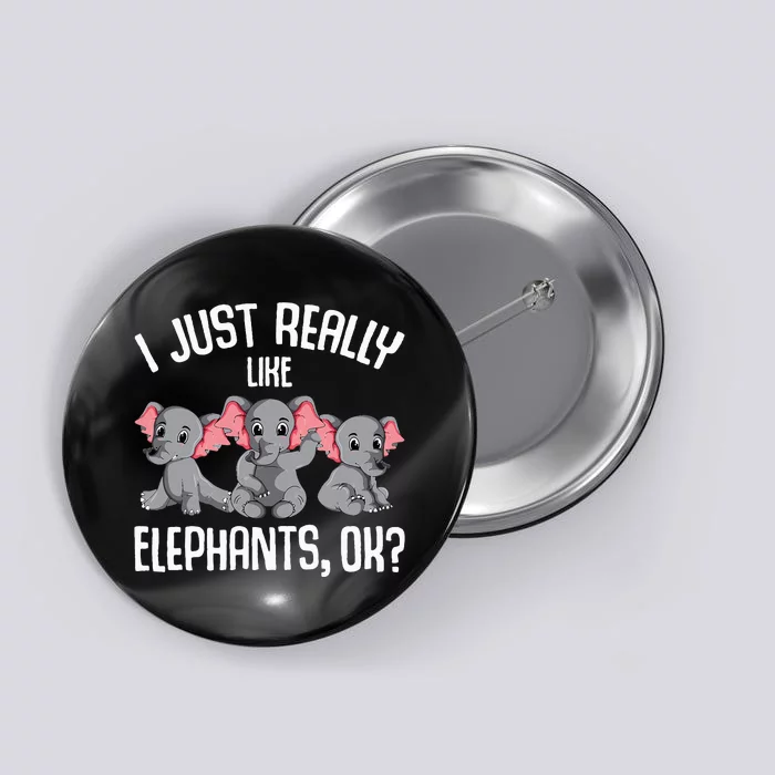 I Just Really Like Elephants Elephant Lover Button