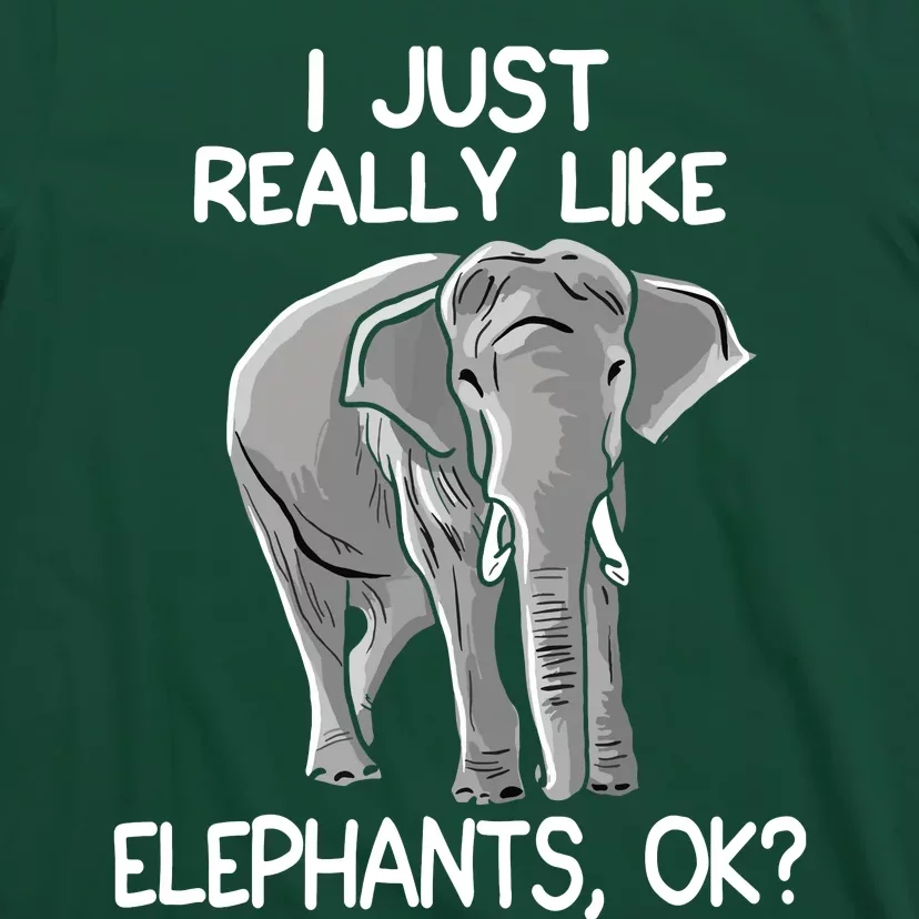 I Just Really Like Elephants Funny Elephant Lover Quote T-Shirt