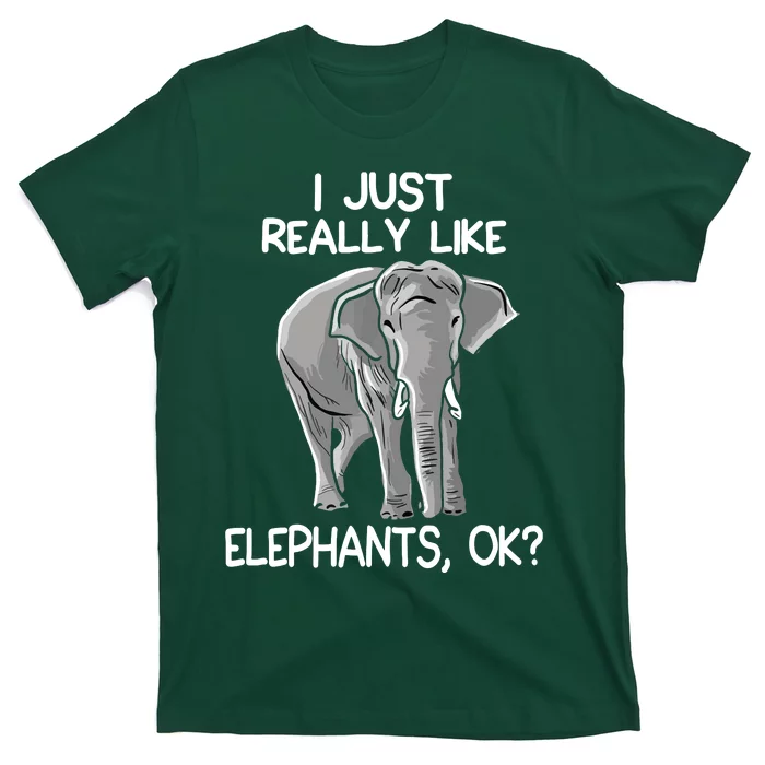 I Just Really Like Elephants Funny Elephant Lover Quote T-Shirt