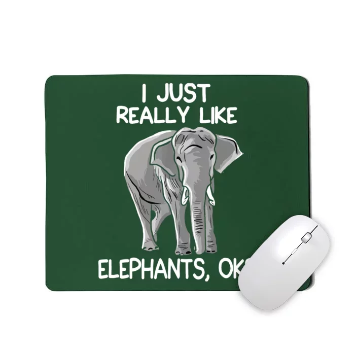 I Just Really Like Elephants Funny Elephant Lover Quote Mousepad