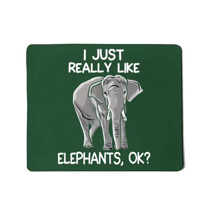 I Just Really Like Elephants Funny Elephant Lover Quote Mousepad