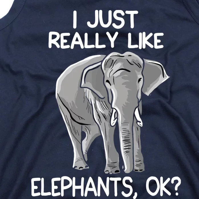 I Just Really Like Elephants Funny Elephant Lover Quote Tank Top