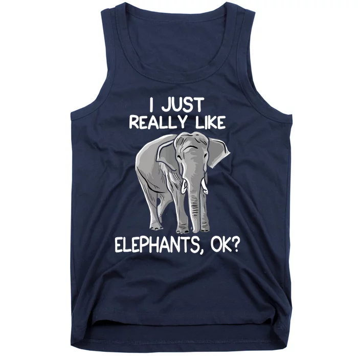 I Just Really Like Elephants Funny Elephant Lover Quote Tank Top