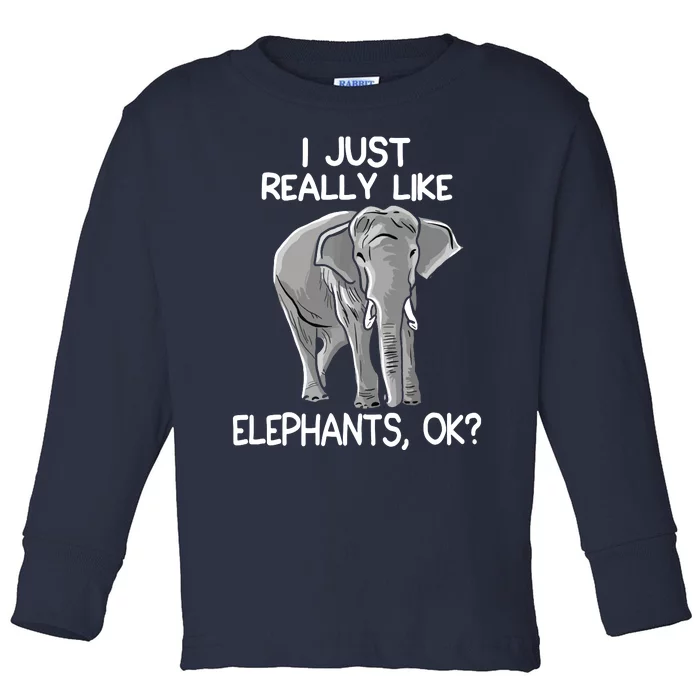 I Just Really Like Elephants Funny Elephant Lover Quote Toddler Long Sleeve Shirt