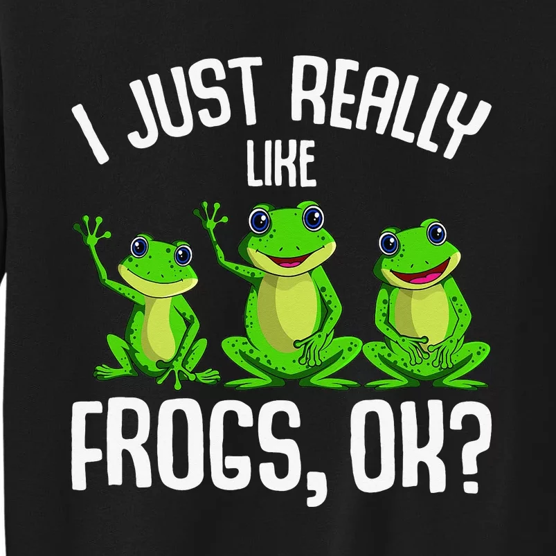 I Just Really Like Frogs Tall Sweatshirt