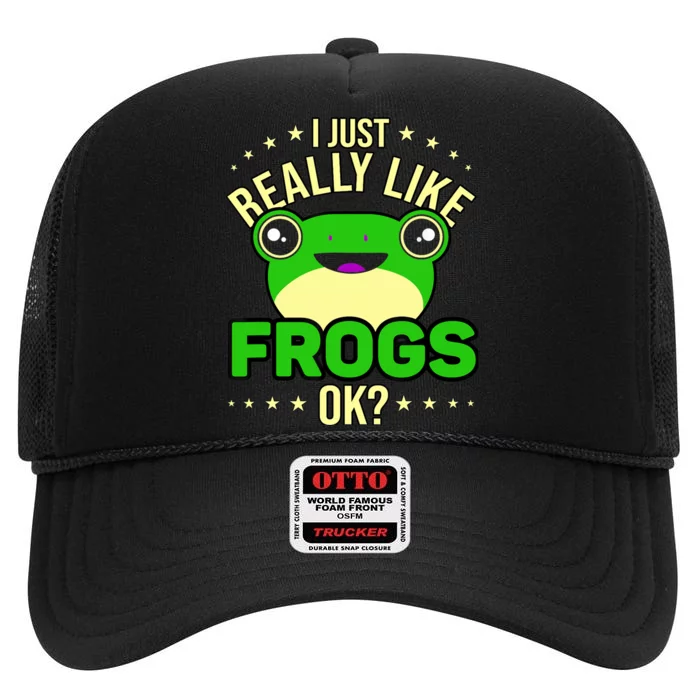 I Just Really Like Frogs Ok Frog Lover High Crown Mesh Trucker Hat