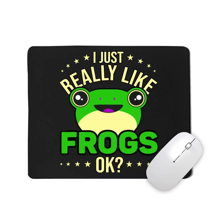 I Just Really Like Frogs Ok Frog Lover Mousepad