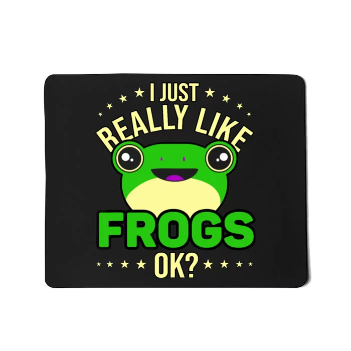 I Just Really Like Frogs Ok Frog Lover Mousepad