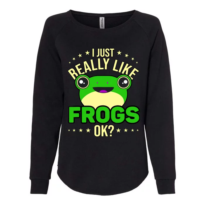 I Just Really Like Frogs Ok Frog Lover Womens California Wash Sweatshirt