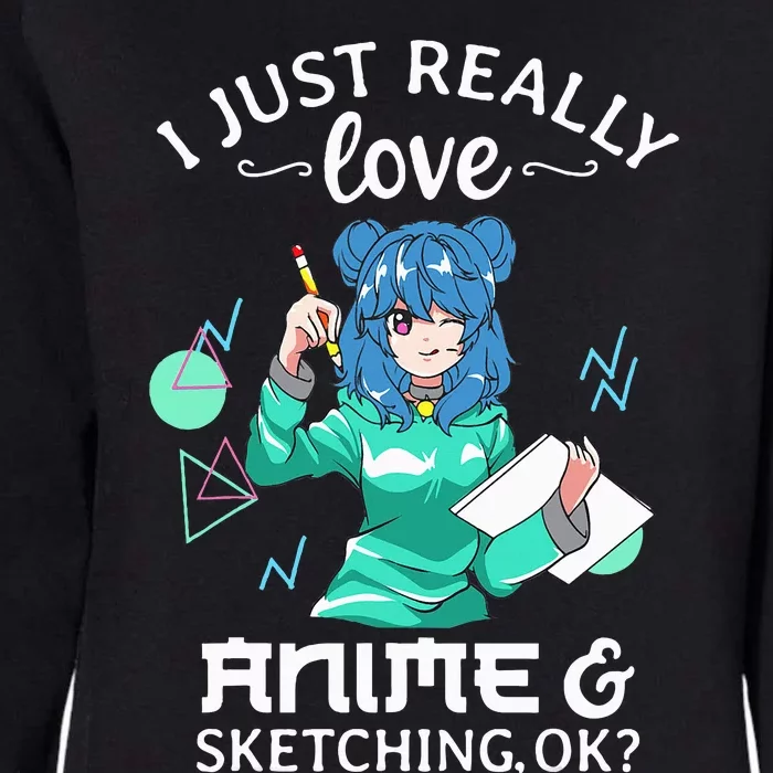 I Just Really Love Anime and Sketching Ok Anime Teen Girl Womens California Wash Sweatshirt