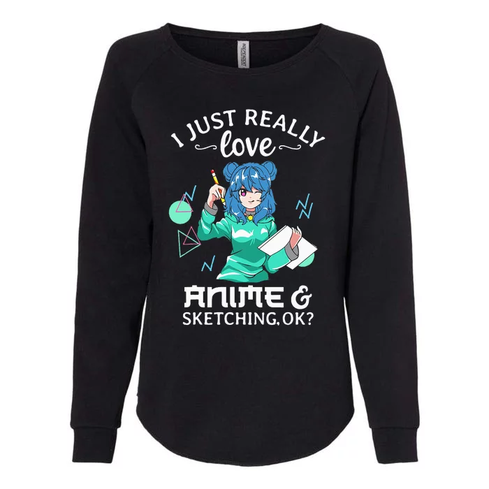 I Just Really Love Anime and Sketching Ok Anime Teen Girl Womens California Wash Sweatshirt