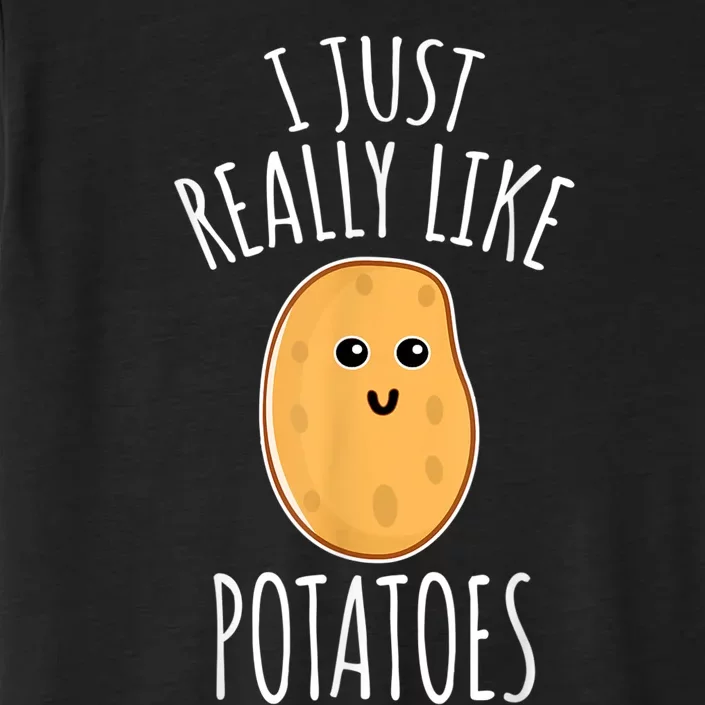 I Just Really Like Potatoes Funy Gift Cute Potato ChromaSoft Performance T-Shirt