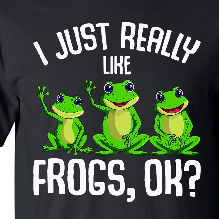 I Just Really Like Frogs Frog Tall T-Shirt