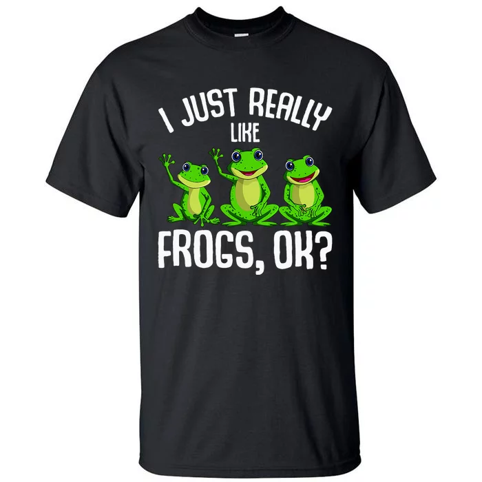 I Just Really Like Frogs Frog Tall T-Shirt