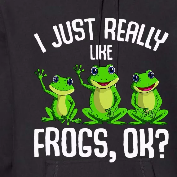 I Just Really Like Frogs Frog Premium Hoodie